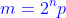 m={{2}^{n}}p