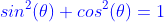 \color{blue}sin^2(\theta)+cos^2(\theta)=1