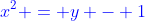 \color{blue}x^2 = y - 1