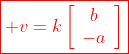\color{red}\boxed{\bold v=k\left[\begin{array}{c}b\\-a\end{array}\right];~k,a,b\in\mathbb{R}}