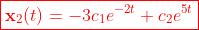 \color{red}\boxed{\mathbf{x}_2(t)=-3c_1e^{-2t}+c_2e^{5t}}