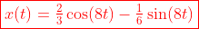 \color{red}\boxed{x(t)=\tfrac{2}{3}\cos(8t)-\tfrac{1}{6}\sin(8t)}