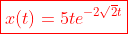 \color{red}\boxed{x(t)=5te^{-2\sqrt{2}t}}