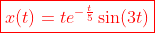 \color{red}\boxed{x(t)=te^{-\frac{t}{5}}\sin(3t)}