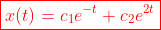 \color{red}\boxed{x\!\left(t\right)=c_1e^{-t}+c_2e^{2t}}