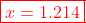 \color{red}\boxed{x=1.214}