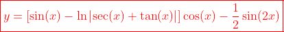 \color{red}\boxed{y=\left[\sin(x)-\ln\left|\sec(x)+\tan(x)\right|\right]\cos(x)-\frac{1}{2}\sin(2x)}