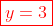 \color{red}\boxed{y=3}