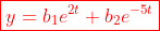 \color{red}\boxed{y=b_1e^{2t}+b_2e^{-5t}}