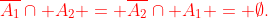 \color{red}\overline{A_1}\cap A_2 = \overline{A_2}\cap A_1 = \emptyset.