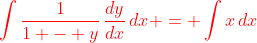 \color{red}{\int{\frac{1}{1 - y}\,\frac{dy}{dx}\,dx} = \int{x\,dx}}