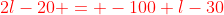 \color{red}{2l-20 = -100+l-30}