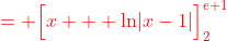 \color{red}= \Big[x + \text{ln}|x-1|\Big]_2^{e+1}