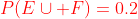 \color{red}P(E\cup F)=0.2