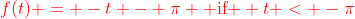 \color{red}f(t) = -t - \pi \mbox{ if } t < -\pi