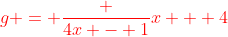 \color{red}g = \frac {4x - 1}{x + 4}