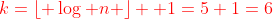\color{red}k=\lfloor \log n \rfloor +1=5+1=6