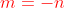 \color{red}m=-n