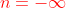 \color{red}n=-\infty