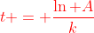 \color{red}t = \frac{{\ln A}}{k}