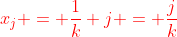 \color{red}x_j = \frac{1}{k} j = \frac{j}{k}