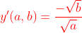 \color{red}y'(a,b)=\frac{-\sqrt{b}}{\sqrt{a}}