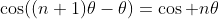 \cos((n+1)\theta-\theta)=\cos n\theta