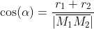 \cos(\alpha)=\dfrac{r_1+r_2}{|\overline{M_1M_2}|}