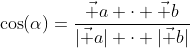 \cos(\alpha)=\frac{\vec a \cdot \vec b}{|\vec a| \cdot |\vec b|}