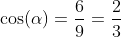 \cos(\alpha)=\frac{6}{9}=\frac{2}{3}~\Longrightarr  ow~\alpha \approx 48.2^\circ