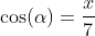\cos(\alpha)=\frac{x}{7}