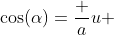 \cos(\alpha)=\frac au ~\implies~ a =u \cdot \cos(\alpha)