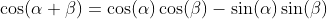 \cos(\alpha+\beta)=\cos(\alpha)\cos(\beta)-\sin(\alpha)\sin(\beta)
