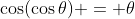 \cos(\cos\theta) = \theta