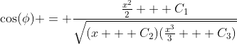 \cos(\phi) = \frac{\frac{x^2}{2} + C_1}{\sqrt{(x + C_2)(\frac{x^3}{3} + C_3)}}