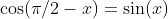 \cos(\pi/2-x)=\sin(x)