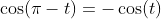 \cos(\pi-t)=-\cos(t)