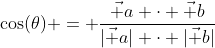 \cos(\theta) = \frac{\vec a \cdot \vec b}{|\vec a| \cdot |\vec b|}