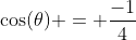 \cos(\theta) = \frac{-1}{4}