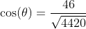 \cos(\theta)=\frac{46}{\sqrt{4420}}