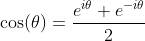 \cos(\theta)=\frac{e^{i\theta}+e^{-i\theta}}{2}