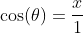 \cos(\theta)=\frac{x}{1}