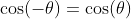 \cos(-\theta)=\cos(\theta)