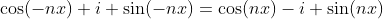 \cos(-nx)+i \sin(-nx)=\cos(nx)-i \sin(nx)