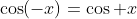 \cos(-x)=\cos x