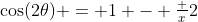 \cos(2\theta) = 1 - \tfrac x2