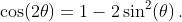 \cos(2\theta)=1-2\sin^2(\theta)\,.