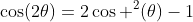 \cos(2\theta)=2\cos ^2(\theta)-1