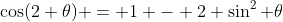 \cos(2 \theta) = 1 - 2 \sin^2 \theta