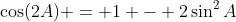 \cos(2A) = 1 - 2\sin^2{A}